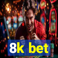 8k bet